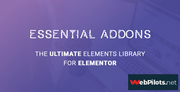 essential addons for elementor v3 5 1 nulled 5f786ca1d691d